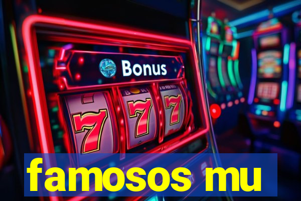 famosos mu